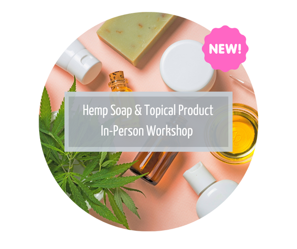 Hemp Soap & Topical Workshop - 25 Oct