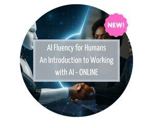 AI Fluency for Humans: An Introduction to Working with AI (Online)